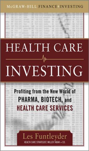 Cover of the book Healthcare Investing: Profiting from the New World of Pharma, Biotech, and Health Care Services by Faithe Wempen, Jane Holcombe