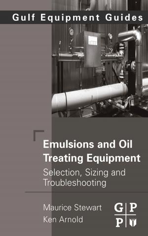 Cover of the book Emulsions and Oil Treating Equipment by Daniela Nunes, Ana Pimentel, Lidia Santos, Pedro Barquinha, Luis Pereira, Elvira Fortunato, Rodrigo Martins