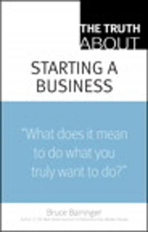 Cover of the book The Truth About Starting a Business by Barry Libert, Jon Spector