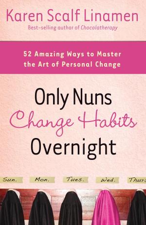 Cover of the book Only Nuns Change Habits Overnight by Ruth Logan Herne