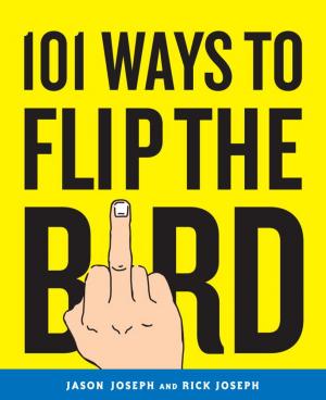 Cover of the book 101 Ways to Flip the Bird by Simon Rose