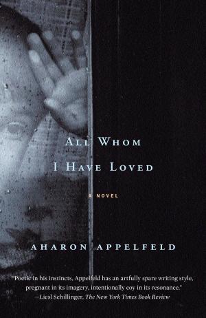 Cover of the book All Whom I Have Loved by Jill Bialosky