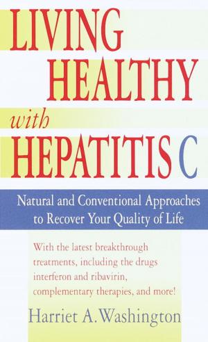 Cover of the book Living Healthy with Hepatitis C by Karen Miller