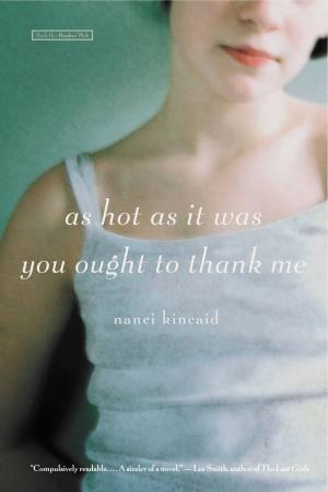 Cover of the book As Hot as It Was You Ought to Thank Me by David Foster Wallace
