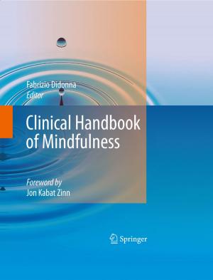 Cover of the book Clinical Handbook of Mindfulness by W.J. Bicknell, J.H. Bleuler, J.D. Blum, S.C. Caulfield, R.H. Egdahl, G. Grant, M.J. Gulotta, D.P. Harrington, S.X. Kaplan, B. Kelch, W. Michelson, R.B. Peters, L.L. Ralson, S. Sieverts, K. Stokeld, R.W. Stone, E.J. Tilson, D.C. Walsh, D.H. Winkworth