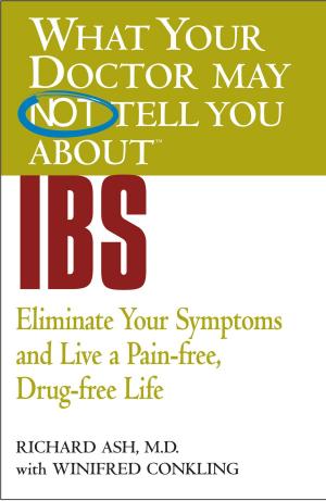 Cover of the book What Your Doctor May Not Tell You About(TM) IBS by James Patterson