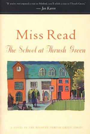 Cover of the book The School at Thrush Green by Carol Plum-Ucci