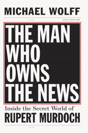 Cover of the book The Man Who Owns the News by John Elray