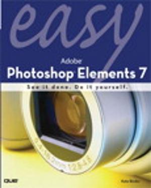 Cover of the book Easy Adobe Photoshop Elements 7 by Gareth Branwyn