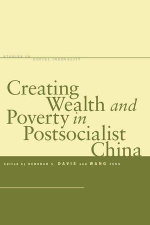 Cover of the book Creating Wealth and Poverty in Postsocialist China by 
