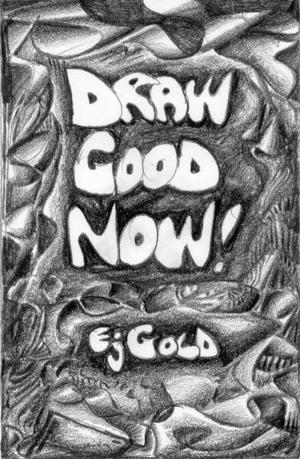 Cover of the book Draw Good Now by E. J. Gold