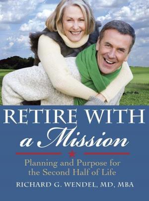 Cover of the book Retire with a Mission by Julie Cross, Mark Perini
