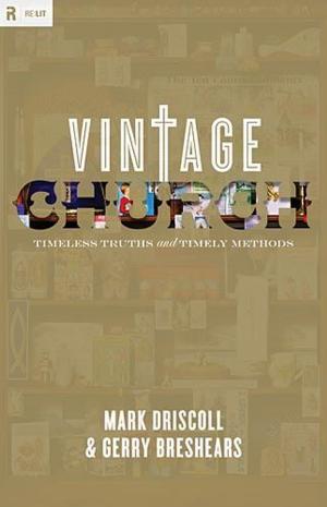 Cover of the book Vintage Church: Timeless Truths and Timely Methods by Jaquelle Crowe