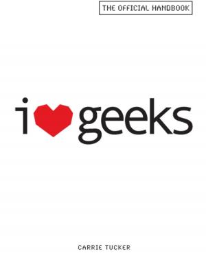 Cover of the book I Love Geeks by Erik Herman, Sarah Rocha