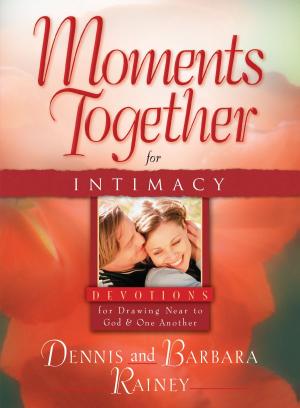 Cover of the book Moments Together for Intimacy by Stephen James, Chip Dodd