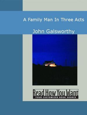 Cover of the book A Family Man: In Three Acts by Rowe, Keith
