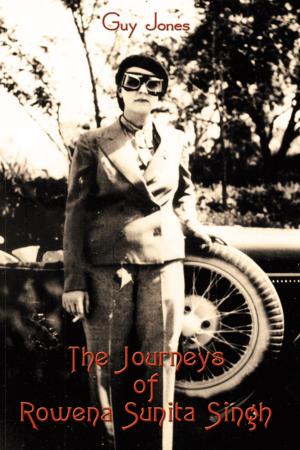 Cover of the book The Journeys of Rowena Sunita Singh by Carlos A. Jones