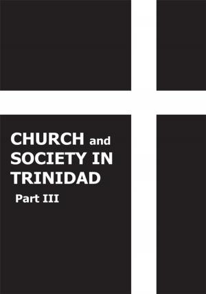 Book cover of Church and Society in Trinidad 1864-1900, Part Iii