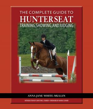 Cover of the book The Complete Guide to Hunter Seat Training, Showing, and Judging by Kerry Thomas