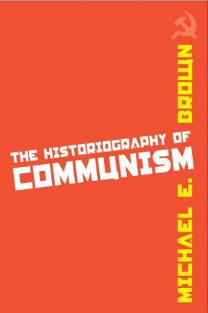 Cover of the book The Historiography of Communism by Clinton Sanders