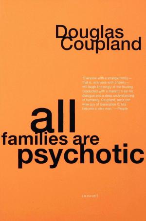 Cover of the book All Families are Psychotic by Snoo Wilson, Simon Armitage, Jackie Kay, Bryony Lavery, Frantic assembly, Davey Anderson, Katori Hall, Mr Patrick Marber, Mr Mark Ravenhill, Mr James Graham, Mr Carl Grose, Ms Stacey Gregg, Ms Lucinda Coxon