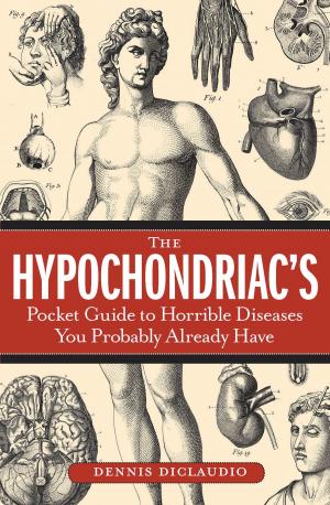 bigCover of the book The Hypochondriac's Pocket Guide to Horrible Diseases You Probably Already Have by 