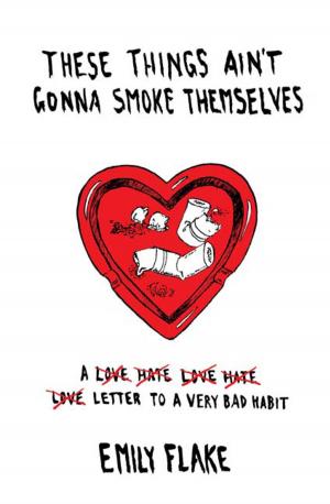 Cover of the book These Things Ain't Gonna Smoke Themselves by Amy L. Allison