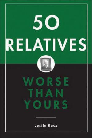 Cover of the book 50 Relatives Worse Than Yours by Anne Stibbs Kerr
