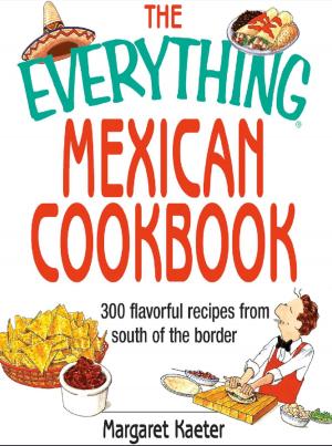 Cover of the book The Everything Mexican Cookbook by Sandra Rosensteil