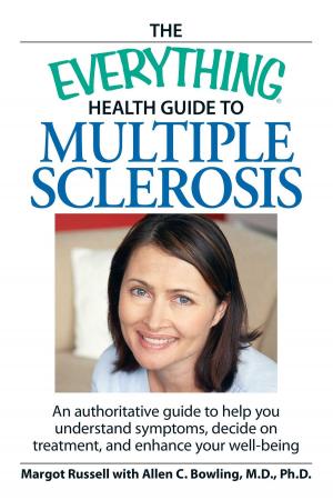 Cover of the book The Everything Health Guide to Multiple Sclerosis by Rihab Sawah, MS, MA, Anthony Clark, PhD