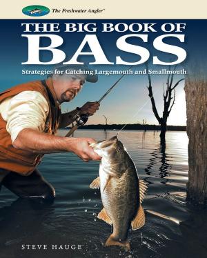 Cover of the book Big Book of Bass: Strategies for Catching Largemouth and Smallmouth by Dana Carpender