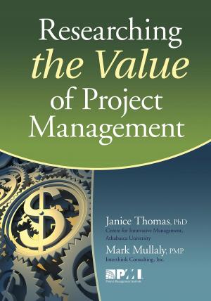 Cover of the book Researching the Value of Project Management by Stella George, PhD, Janice Thomas, PhD