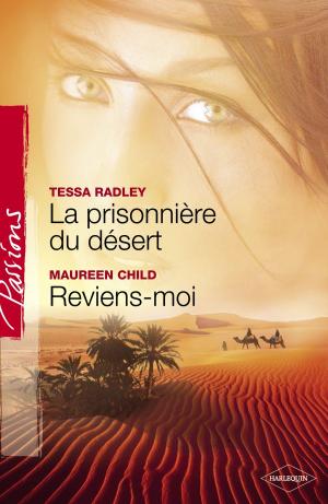 Book cover of La prisonnière du désert - Reviens-moi (Harlequin Passions)