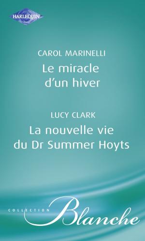 Book cover of Le miracle d'un hiver - La nouvelle vie du Dr Summer Hoyts (Harlequin Blanche)