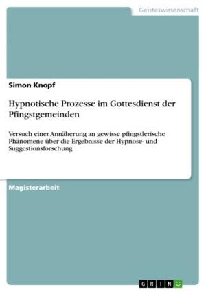 Cover of the book Hypnotische Prozesse im Gottesdienst der Pfingstgemeinden by Anonym
