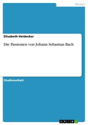 Cover of the book Die Passionen von Johann Sebastian Bach by Benjamin Floer