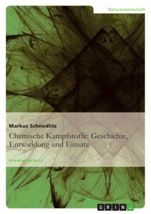 Cover of the book Chemische Kampfstoffe: Geschichte, Entwicklung und Einsatz by Stefanie Jahn