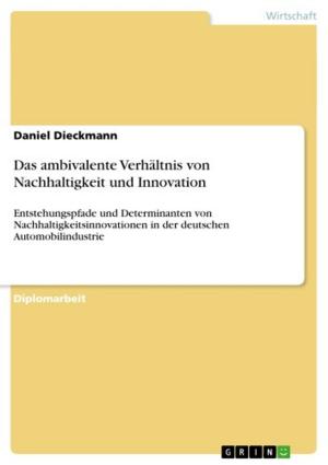 Cover of the book Das ambivalente Verhältnis von Nachhaltigkeit und Innovation by Dirk Wilke