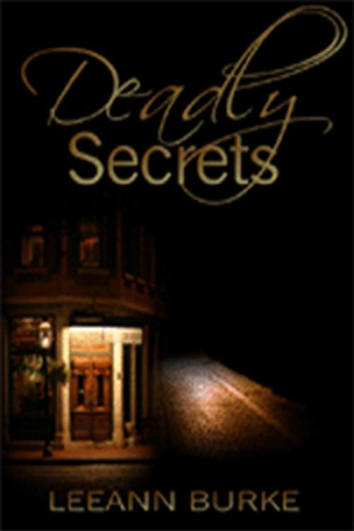 Cover of the book Deadly Secrets by Leeann Burke, Lachesis Publishing Inc