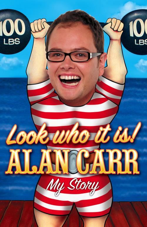 Cover of the book Look who it is!: My Story by Alan Carr, HarperCollins Publishers