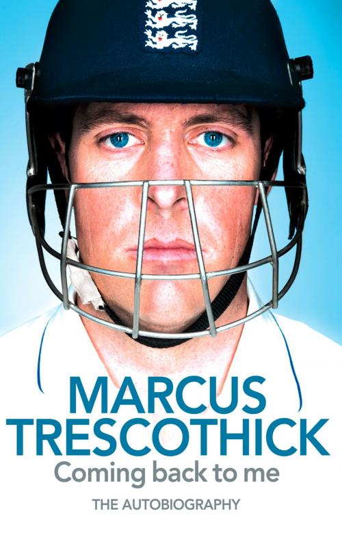 Cover of the book Coming Back To Me: The Autobiography of Marcus Trescothick by Marcus Trescothick, HarperCollins Publishers