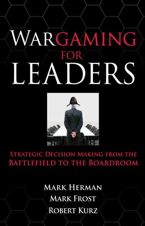 Cover of the book Wargaming for Leaders: Strategic Decision Making from the Battlefield to the Boardroom by Mark L. Herman, Mark D. Frost, McGraw-Hill Education