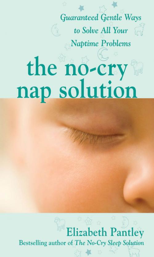 Cover of the book The No-Cry Nap Solution: Guaranteed Gentle Ways to Solve All Your Naptime Problems by Elizabeth Pantley, McGraw-Hill Education