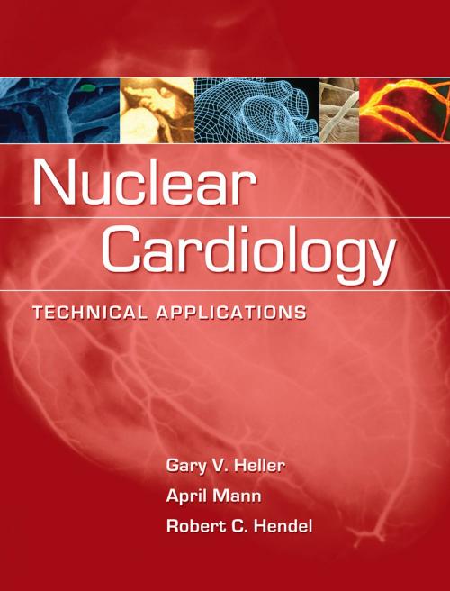 Cover of the book Nuclear Cardiology: Technical Applications by April Mann, Gary V. Heller, Robert C. Hendel, McGraw-Hill Education