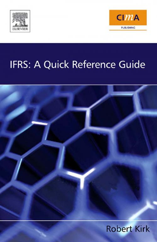 Cover of the book IFRS: A Quick Reference Guide: A Quick Reference Guide by Robert Kirk, Elsevier Science