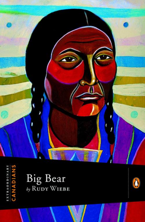 Cover of the book Extraordinary Canadians: Big Bear by Rudy Wiebe, Penguin Canada