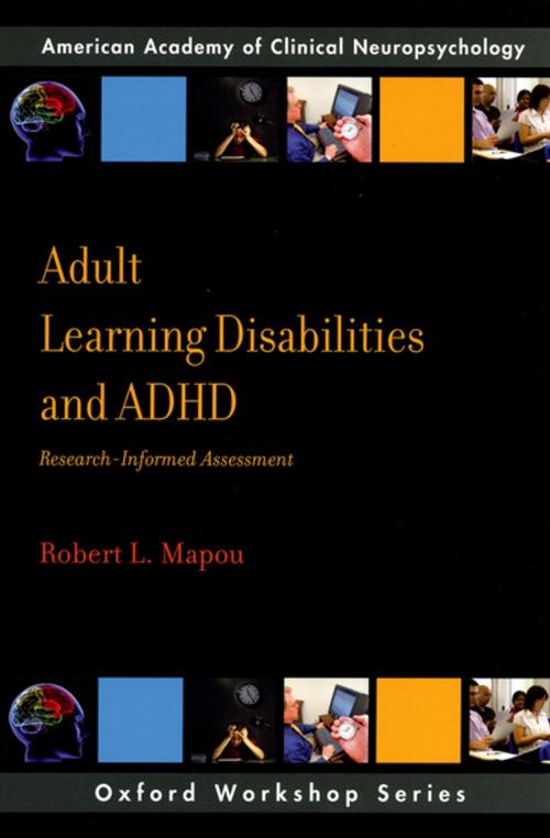 Cover of the book Adult Learning Disabilities and ADHD: Research-Informed Assessment by Robert L. Mapou, Oxford University Press