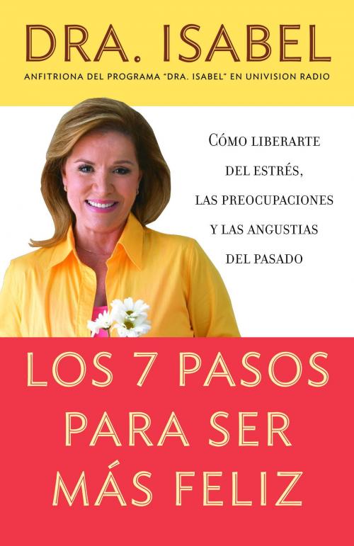 Cover of the book Los 7 pasos para ser mas feliz by Isabel Gomez-Bassols, Knopf Doubleday Publishing Group
