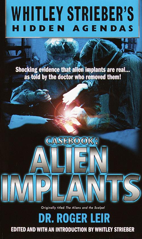 Cover of the book Casebook: Alien Implants by Roger Leir, Whitley Streiber, Random House Publishing Group