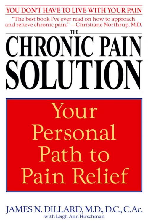 Cover of the book The Chronic Pain Solution by James N. Dillard, M.D., Leigh Ann Hirschman, Random House Publishing Group
